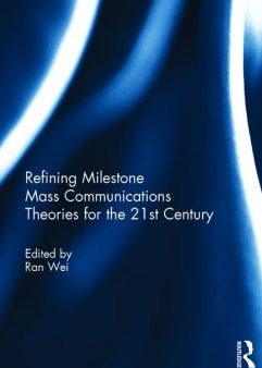 Refining Milestone Mass Communications Theories for the 21st Century Discount