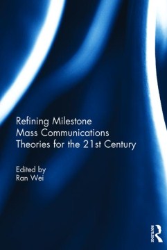 Refining Milestone Mass Communications Theories for the 21st Century Discount