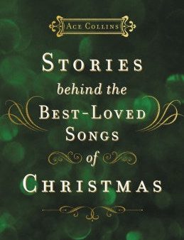 Stories Behind the Best-Loved Songs of Christmas For Discount