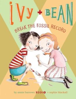 Ivy and Bean Break the Fossil Record: #3 Online Sale