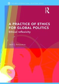 A Practice of Ethics for Global Politics Online Hot Sale