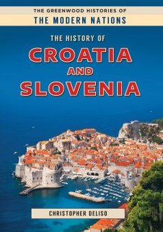 The History of Croatia and Slovenia Hot on Sale