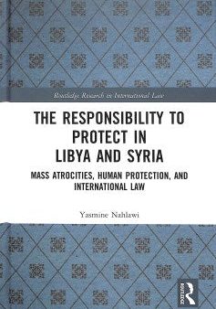 The Responsibility to Protect in Libya and Syria Hot on Sale