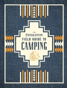 The Pendleton Field Guide to Camping Online now