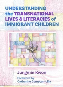 Understanding the Transnational Lives and Literacies of Immigrant Children Cheap