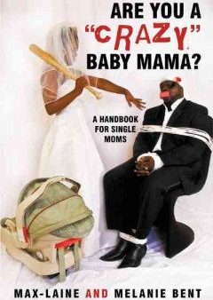 Are You a  Crazy  Baby Mama? For Cheap