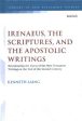 Irenaeus, the Scriptures, and the Apostolic Writings Sale